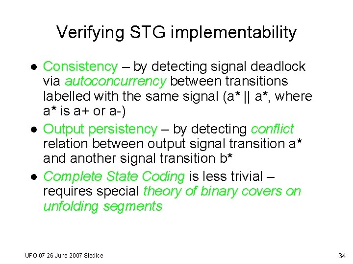 Verifying STG implementability l l l Consistency – by detecting signal deadlock via autoconcurrency