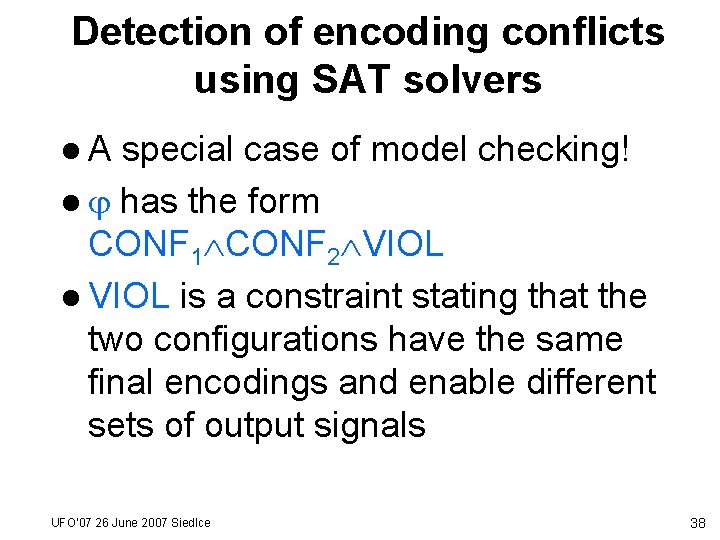 Detection of encoding conflicts using SAT solvers l. A special case of model checking!