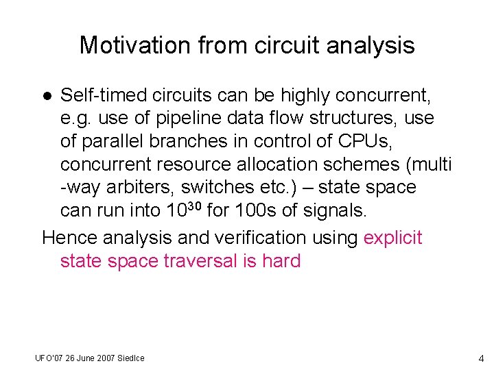 Motivation from circuit analysis Self-timed circuits can be highly concurrent, e. g. use of