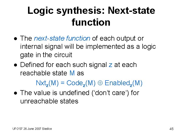 Logic synthesis: Next-state function l l l The next-state function of each output or