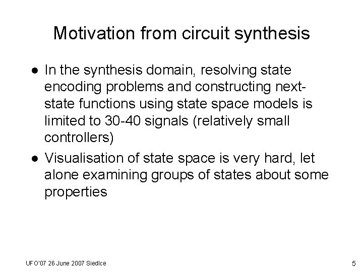 Motivation from circuit synthesis l l In the synthesis domain, resolving state encoding problems