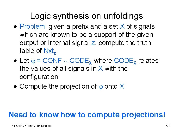 Logic synthesis on unfoldings l l l Problem: given a prefix and a set