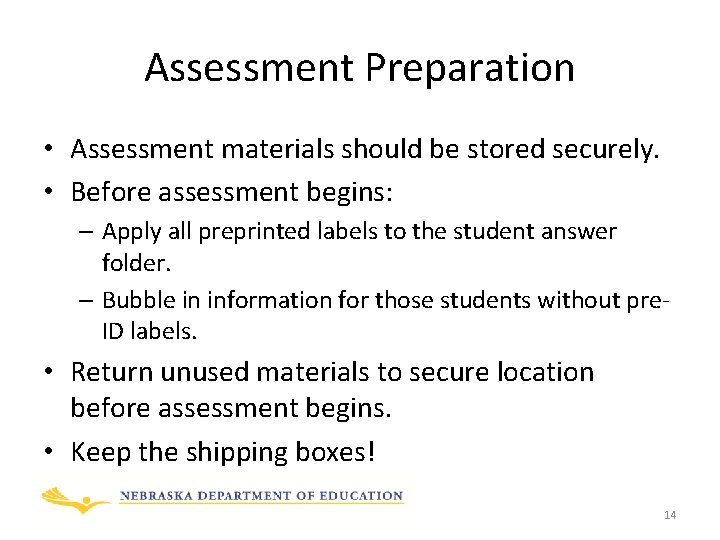 Assessment Preparation • Assessment materials should be stored securely. • Before assessment begins: –