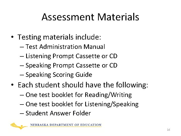 Assessment Materials • Testing materials include: – Test Administration Manual – Listening Prompt Cassette
