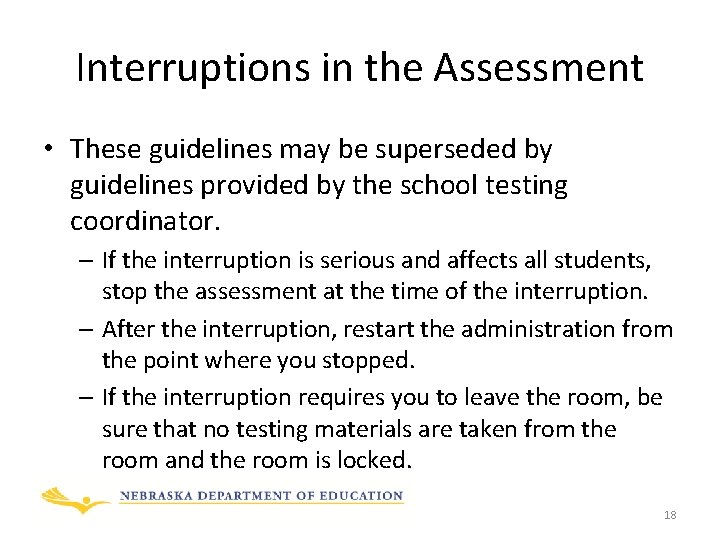 Interruptions in the Assessment • These guidelines may be superseded by guidelines provided by