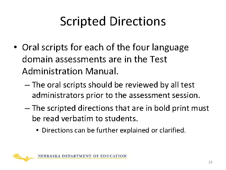 Scripted Directions • Oral scripts for each of the four language domain assessments are