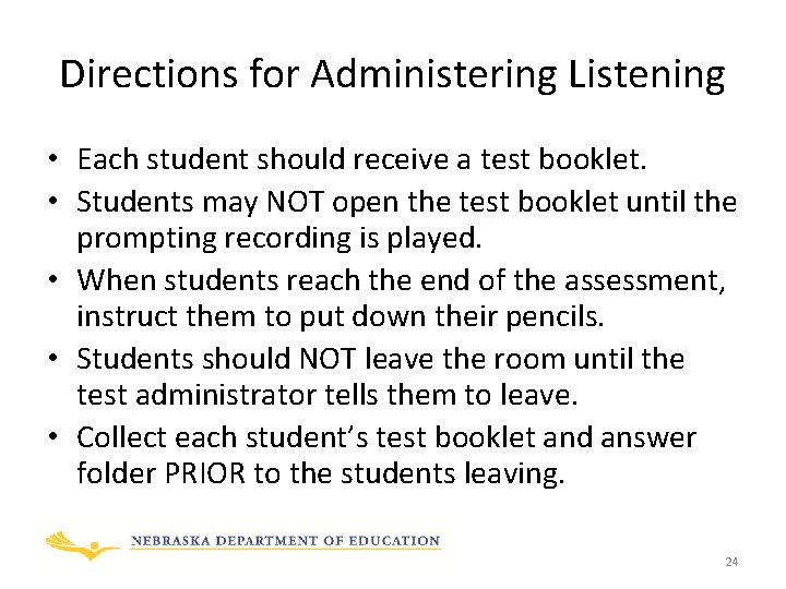 Directions for Administering Listening • Each student should receive a test booklet. • Students