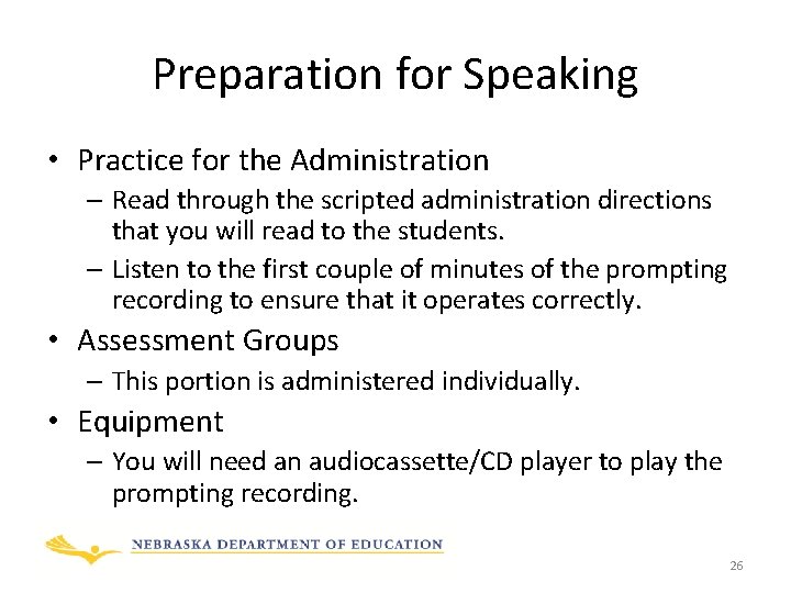 Preparation for Speaking • Practice for the Administration – Read through the scripted administration