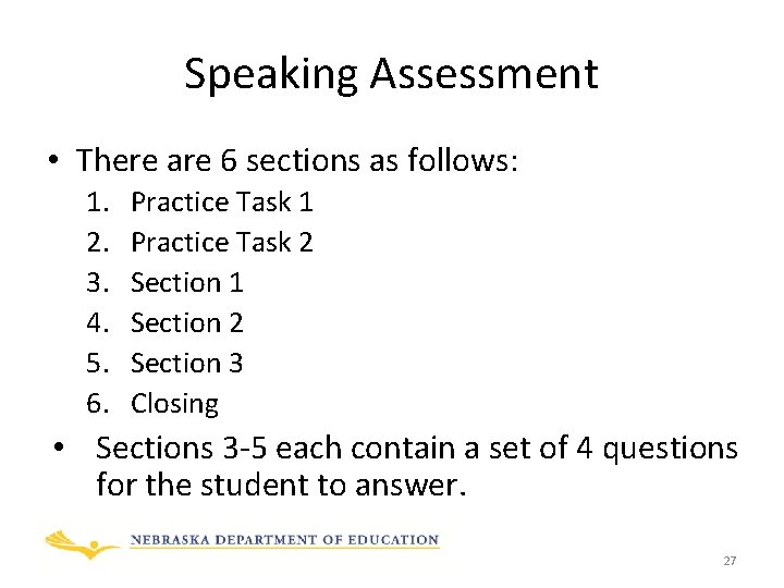 Speaking Assessment • There are 6 sections as follows: 1. 2. 3. 4. 5.