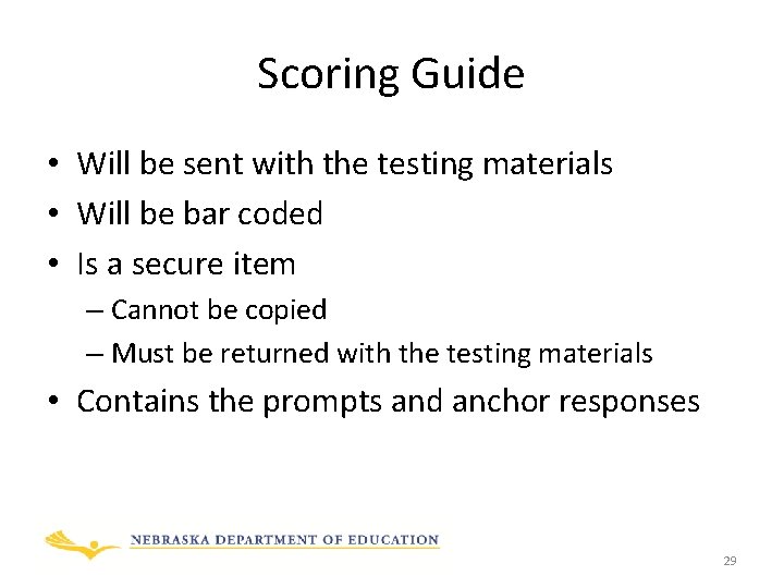 Scoring Guide • Will be sent with the testing materials • Will be bar