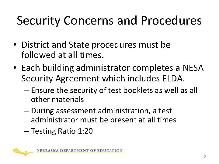 Security Concerns and Procedures • District and State procedures must be followed at all
