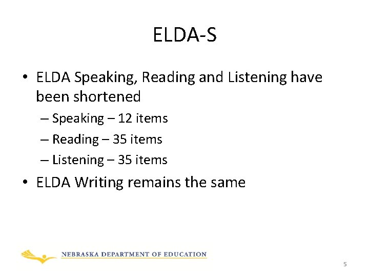 ELDA-S • ELDA Speaking, Reading and Listening have been shortened – Speaking – 12