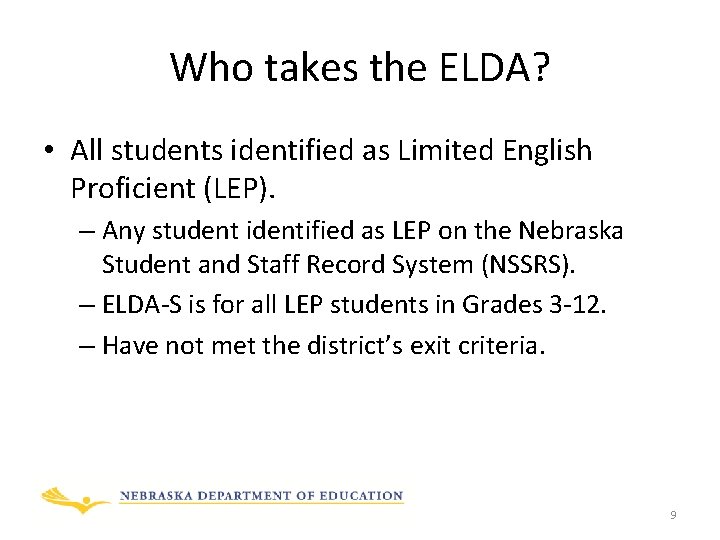 Who takes the ELDA? • All students identified as Limited English Proficient (LEP). –