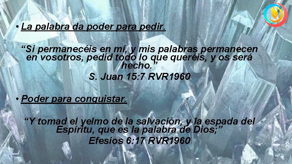  • La palabra da poder para pedir. “Si permanecéis en mí, y mis