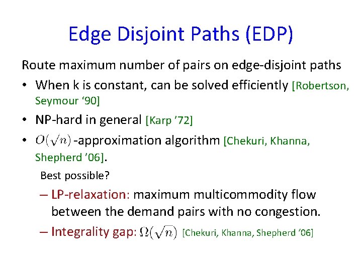 Edge Disjoint Paths (EDP) Route maximum number of pairs on edge-disjoint paths • When