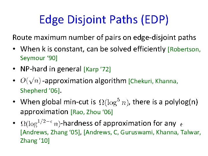 Edge Disjoint Paths (EDP) Route maximum number of pairs on edge-disjoint paths • When