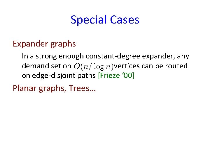 Special Cases Expander graphs In a strong enough constant-degree expander, any demand set on