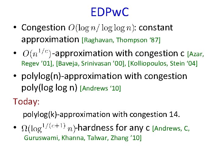 EDPw. C • Congestion : constant approximation [Raghavan, Thompson ‘ 87] • -approximation with