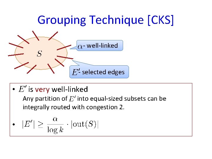 Grouping Technique [CKS] - well-linked - selected edges • is very well-linked Any partition