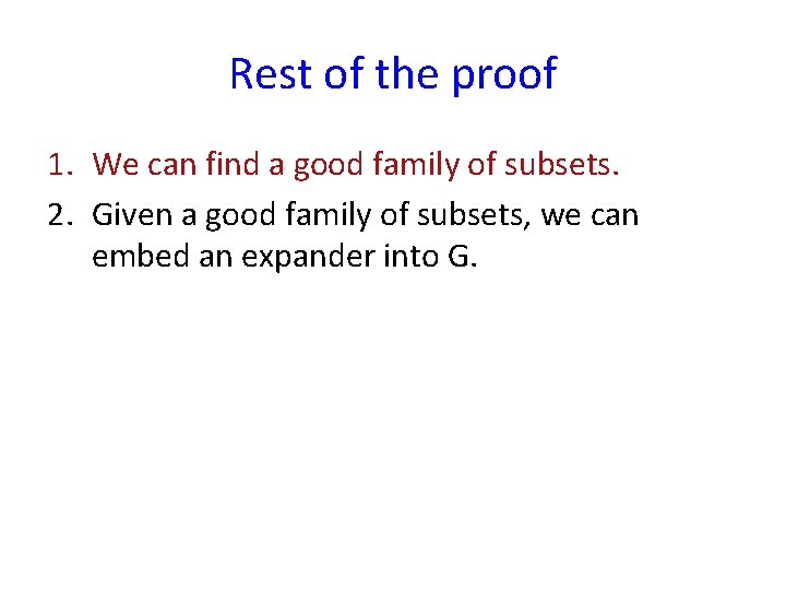 Rest of the proof 1. We can find a good family of subsets. 2.