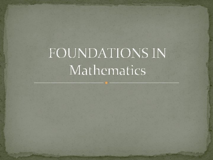 FOUNDATIONS IN Mathematics 