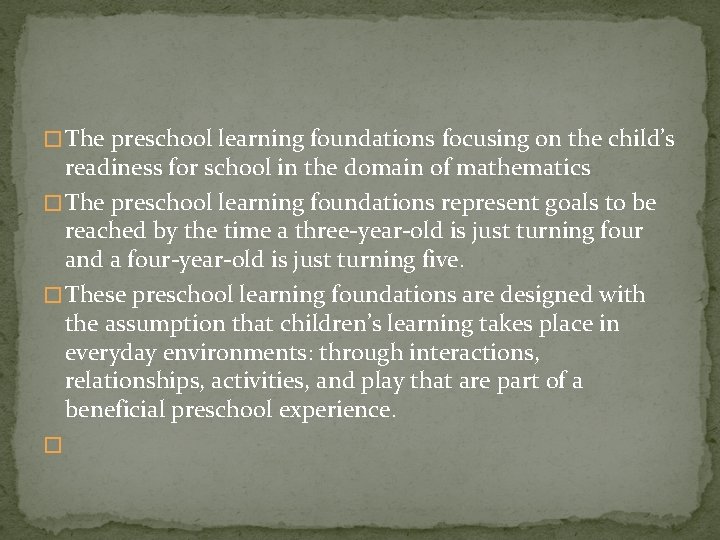 � The preschool learning foundations focusing on the child’s readiness for school in the