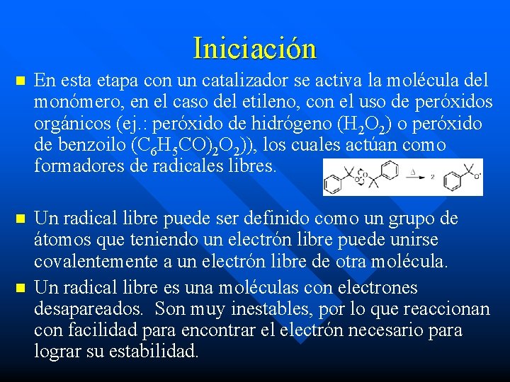 Iniciación n En esta etapa con un catalizador se activa la molécula del monómero, Iniciación n En esta etapa con un catalizador se activa la molécula del monómero,