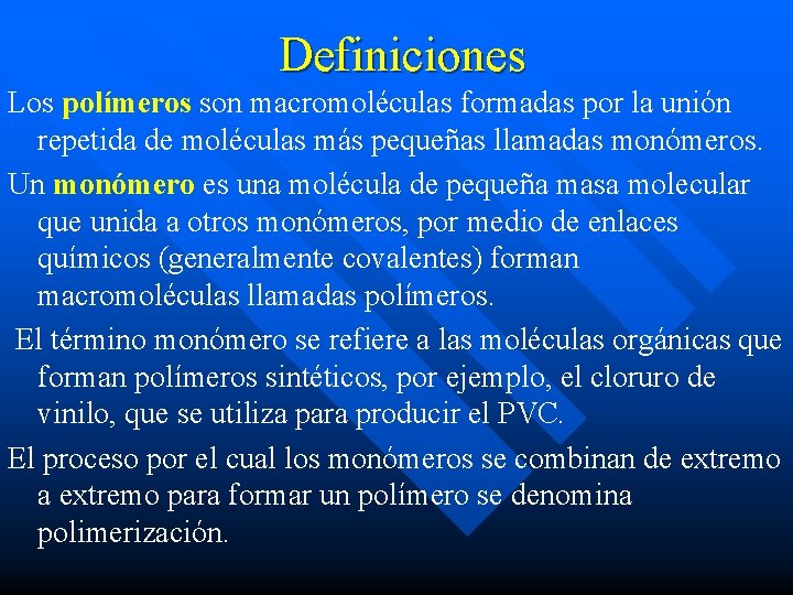 Definiciones Los polímeros son macromoléculas formadas por la unión repetida de moléculas más pequeñas Definiciones Los polímeros son macromoléculas formadas por la unión repetida de moléculas más pequeñas