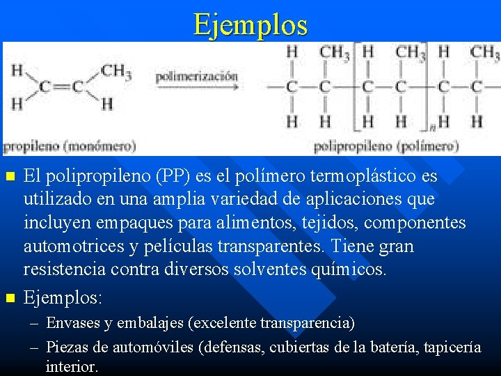 Ejemplos n n El polipropileno (PP) es el polímero termoplástico es utilizado en una