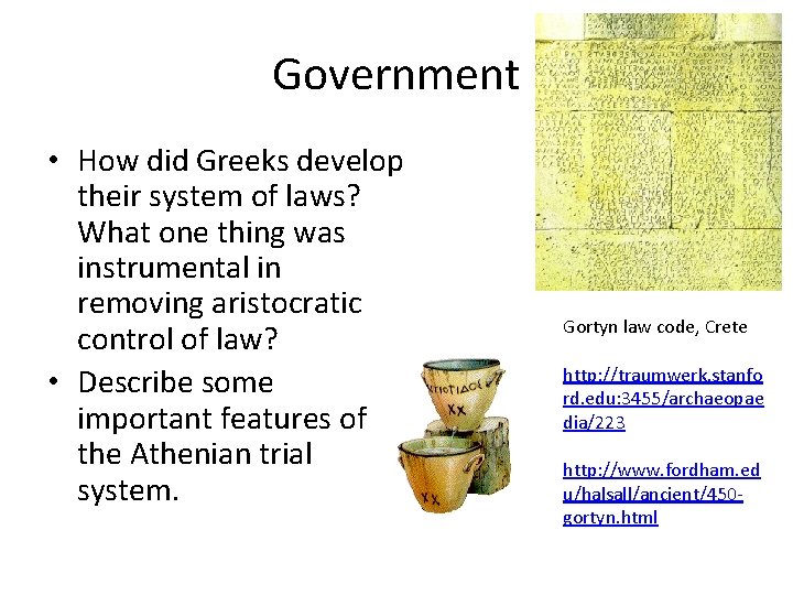 Government • How did Greeks develop their system of laws? What one thing was