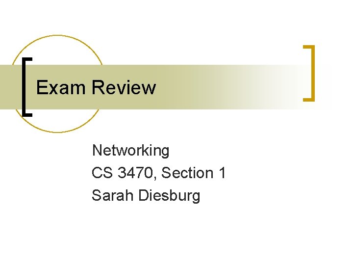 Exam Review Networking CS 3470, Section 1 Sarah Diesburg 