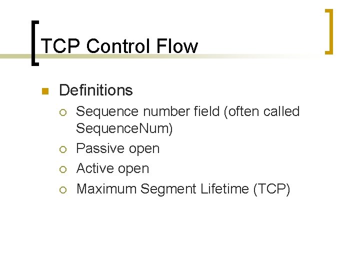 TCP Control Flow n Definitions ¡ ¡ Sequence number field (often called Sequence. Num)