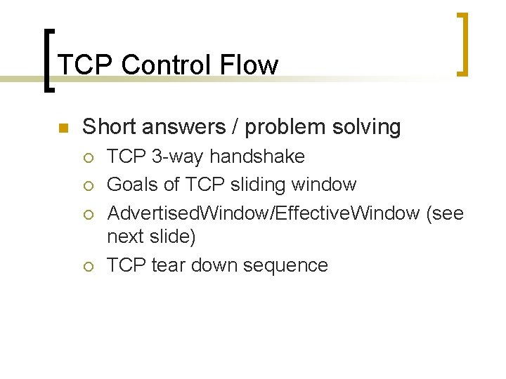 TCP Control Flow n Short answers / problem solving ¡ ¡ TCP 3 -way