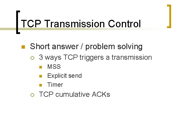 TCP Transmission Control n Short answer / problem solving ¡ 3 ways TCP triggers