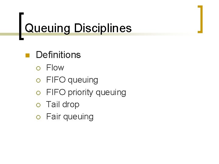 Queuing Disciplines n Definitions ¡ ¡ ¡ Flow FIFO queuing FIFO priority queuing Tail