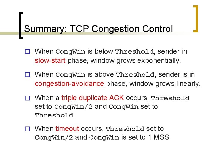 Summary: TCP Congestion Control � When Cong. Win is below Threshold, sender in slow-start