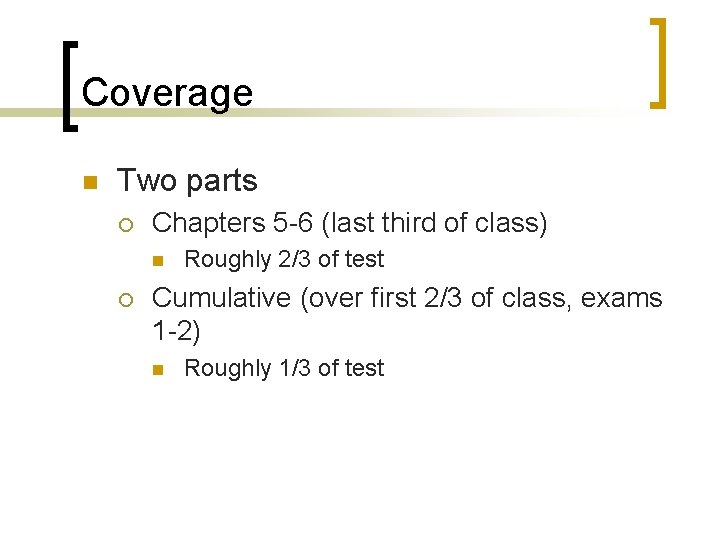 Coverage n Two parts ¡ Chapters 5 -6 (last third of class) n ¡