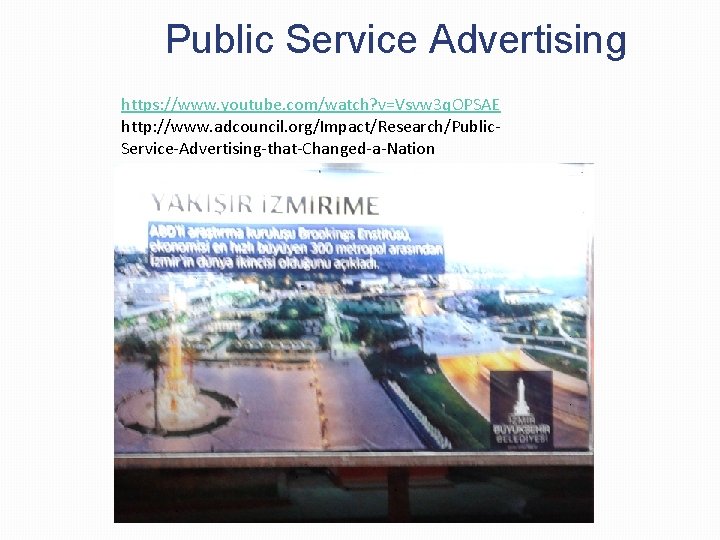 Public Service Advertising https: //www. youtube. com/watch? v=Vsvw 3 q. OPSAE http: //www. adcouncil. Public Service Advertising https: //www. youtube. com/watch? v=Vsvw 3 q. OPSAE http: //www. adcouncil.