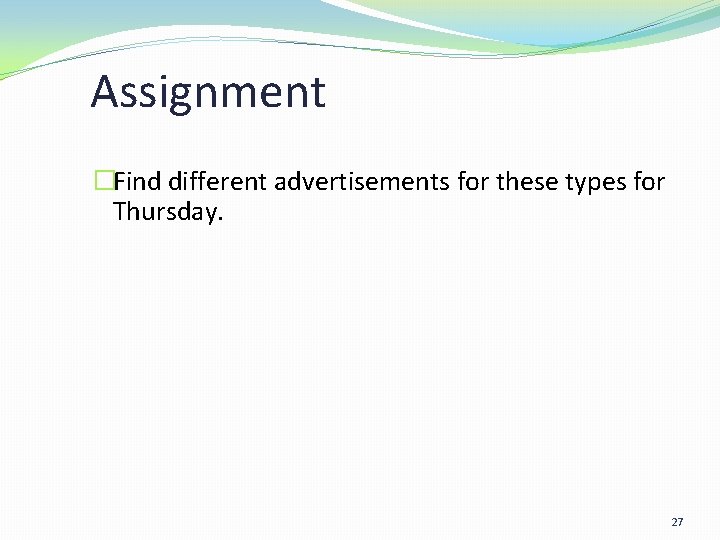Assignment �Find different advertisements for these types for Thursday. 27 Assignment �Find different advertisements for these types for Thursday. 27