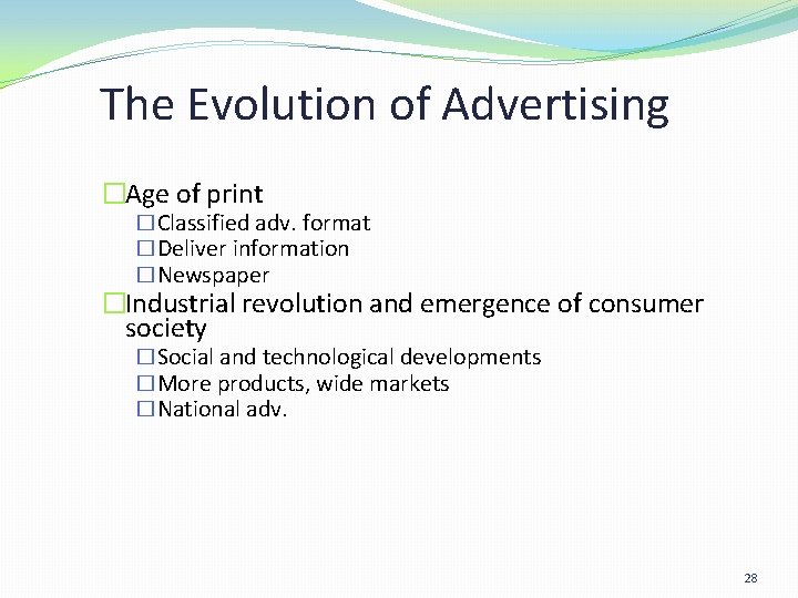 The Evolution of Advertising �Age of print �Classified adv. format �Deliver information �Newspaper �Industrial The Evolution of Advertising �Age of print �Classified adv. format �Deliver information �Newspaper �Industrial