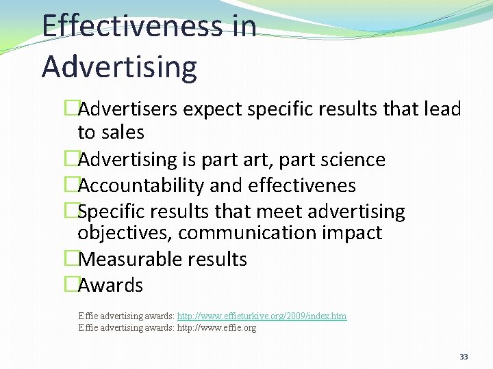 Effectiveness in Advertising �Advertisers expect specific results that lead to sales �Advertising is part Effectiveness in Advertising �Advertisers expect specific results that lead to sales �Advertising is part