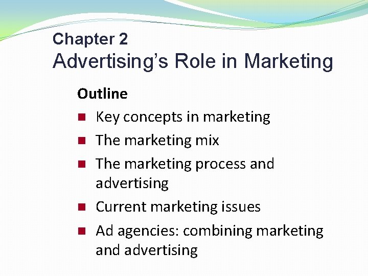Chapter 2 Advertising’s Role in Marketing Outline n Key concepts in marketing n The Chapter 2 Advertising’s Role in Marketing Outline n Key concepts in marketing n The