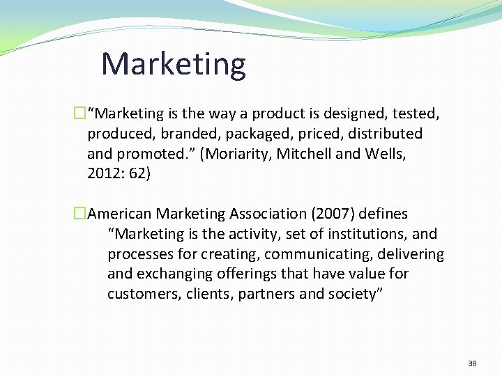 Marketing �“Marketing is the way a product is designed, tested, produced, branded, packaged, priced, Marketing �“Marketing is the way a product is designed, tested, produced, branded, packaged, priced,