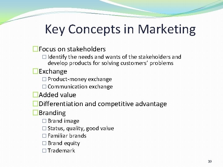 Key Concepts in Marketing �Focus on stakeholders � Identify the needs and wants of Key Concepts in Marketing �Focus on stakeholders � Identify the needs and wants of