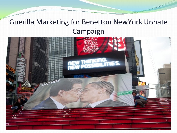 Guerilla Marketing for Benetton New. York Unhate Campaign Guerilla Marketing for Benetton New. York Unhate Campaign
