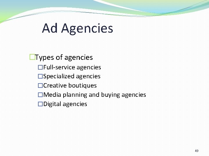 Ad Agencies �Types of agencies �Full-service agencies �Specialized agencies �Creative boutiques �Media planning and Ad Agencies �Types of agencies �Full-service agencies �Specialized agencies �Creative boutiques �Media planning and