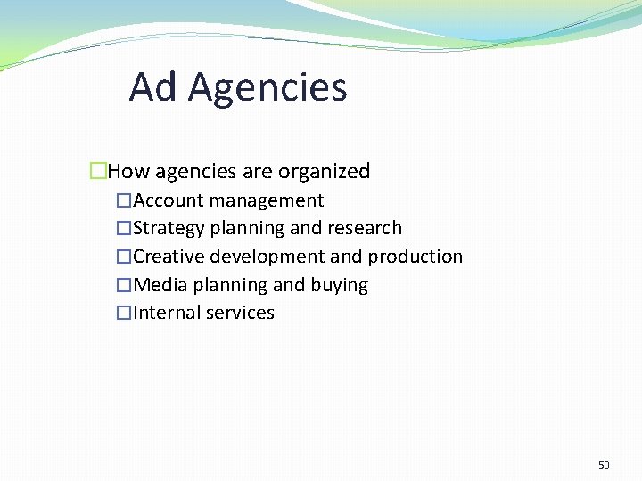 Ad Agencies �How agencies are organized �Account management �Strategy planning and research �Creative development Ad Agencies �How agencies are organized �Account management �Strategy planning and research �Creative development