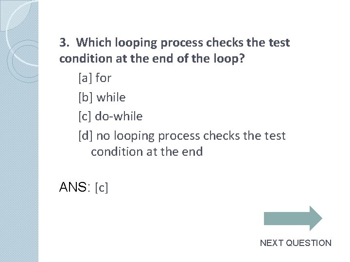 3. Which looping process checks the test condition at the end of the loop?