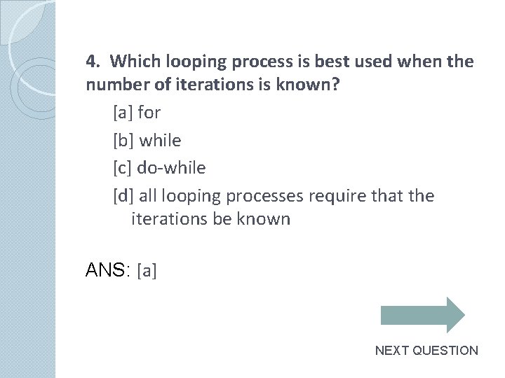 4. Which looping process is best used when the number of iterations is known?