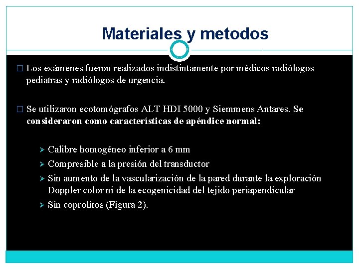 Materiales y metodos � Los exámenes fueron realizados indistintamente por médicos radiólogos pediatras y